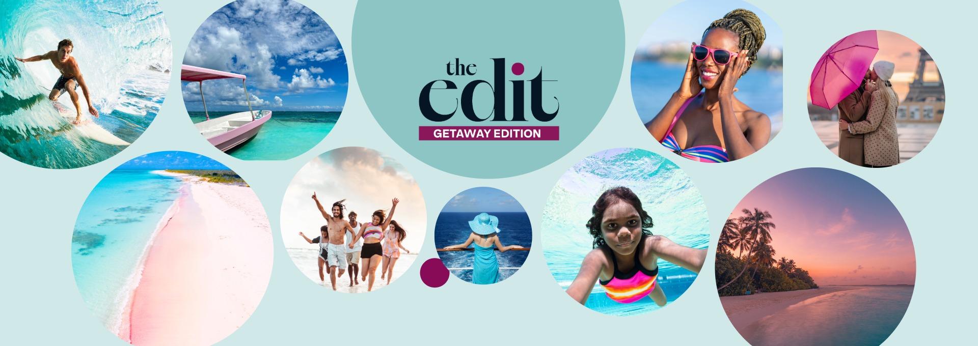 The Edit Getaway Edition campaign banner featuring surfing, tropical beaches, family travel and romantic Paris escape