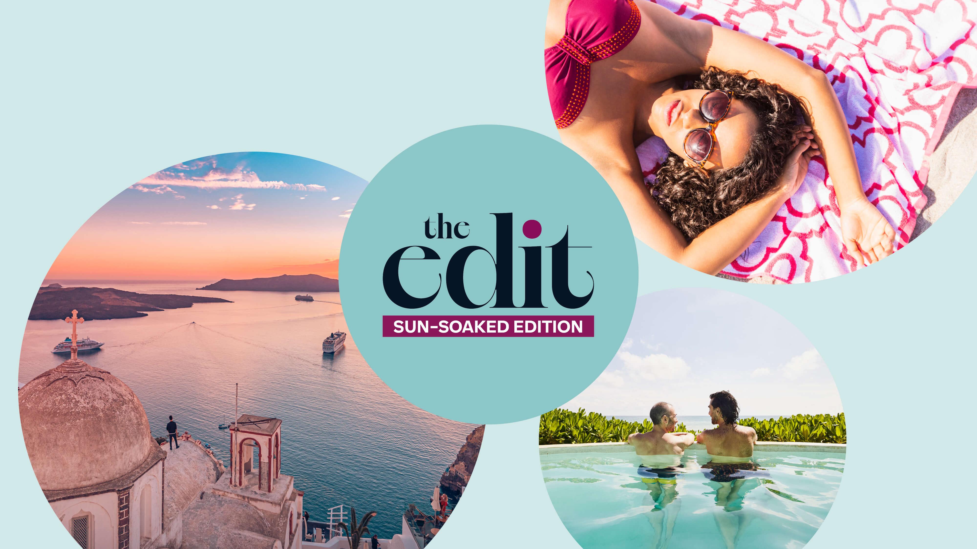 The Edit Sun-Soaked Edition travel collage featuring coastal views, cruise ships and relaxed poolside moments.
