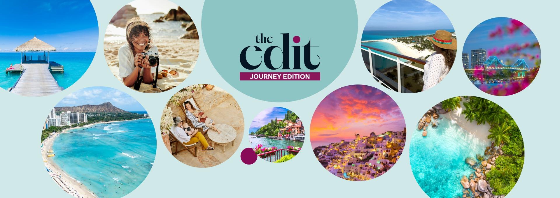 The Edit Journey Edition banner with tropical beaches, European destinations, cruises, and travelers exploring the world.