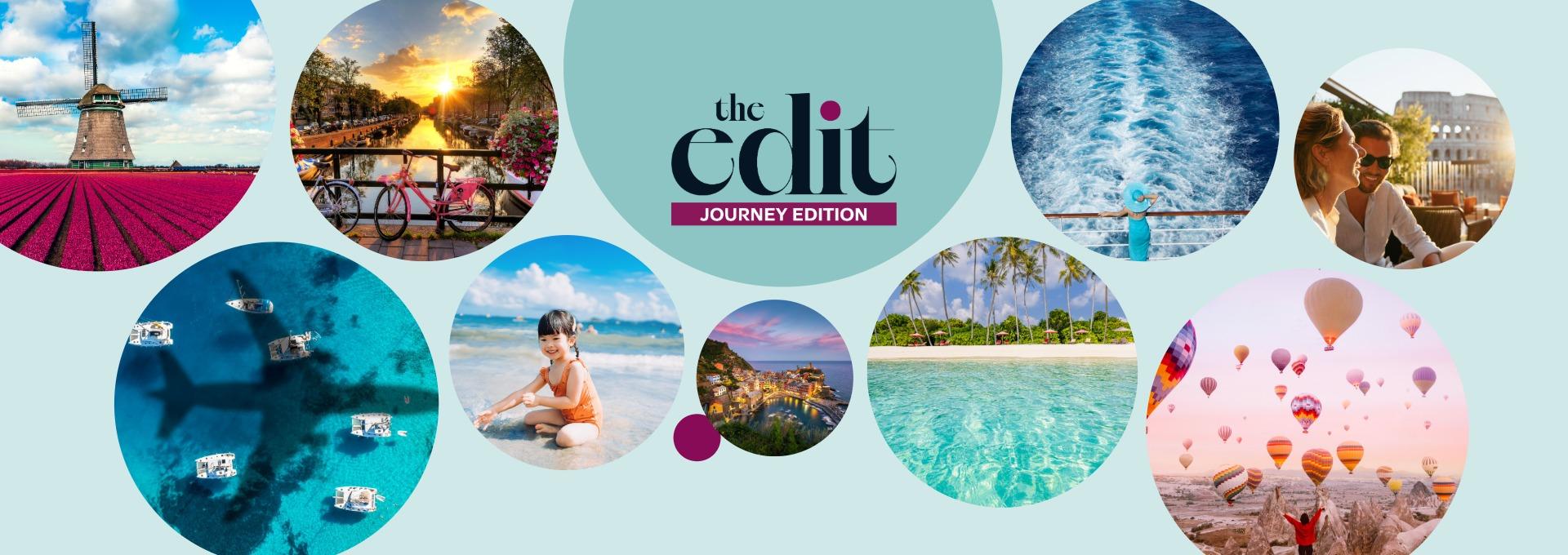 The Edit Journey Edition collage with European cities, tropical beaches, cruises, hot air balloons, and travelers.